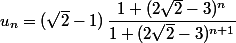 u_n=(\sqrt{2}-1)\,\dfrac{1+(2\sqrt{2}-3)^n}{1+(2\sqrt{2}-3)^{n+1}} 
